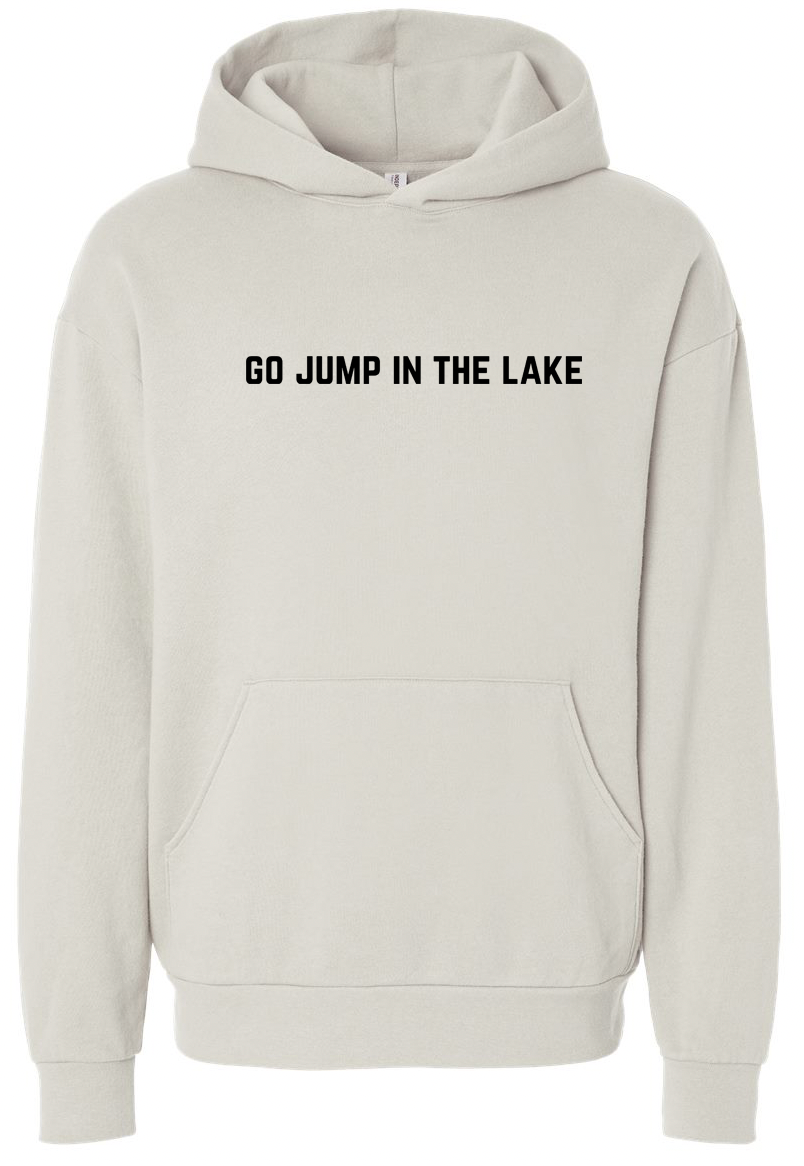 "Go Jump In The Lake" Hooded Sweatshirt Ivory